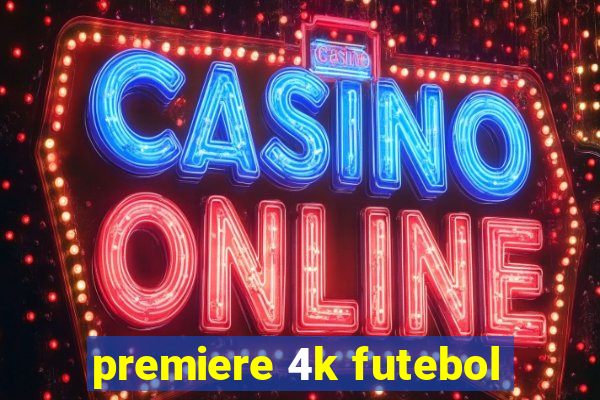 premiere 4k futebol